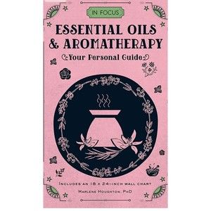 In Focus Essential Oils & Aromatherapy: Your Personal Guide by Marlene Houghton